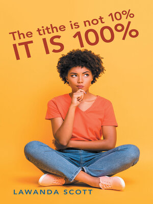 cover image of The Tithe Is Not 10% It Is 100%
